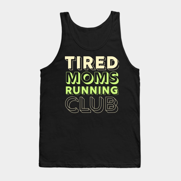 Tired Moms Running Club Mother Runner Marathon Mom Tank Top by PodDesignShop